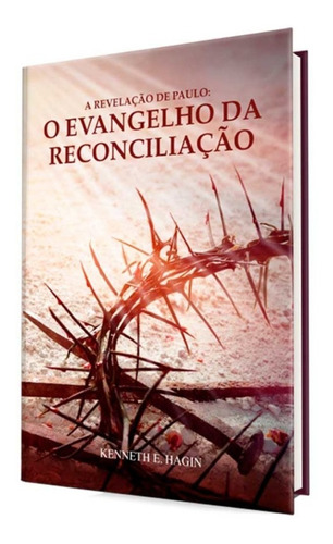 A Revelação De Paulo | O Evangelho Da Reconciliação