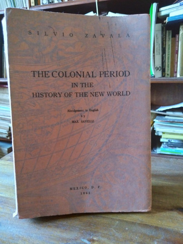 The Colonial Period In The History Of The New World - Zavala