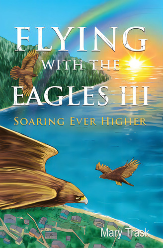 Flying With The Eagles Iii: Soaring Ever Higher, De Trask, Mary. Editorial Xulon Pr, Tapa Blanda En Inglés
