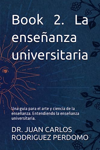 Book 2. La Enseñanza Universitaria: Una Guía Para El Arte Y