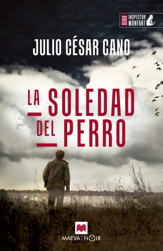 La Soledad Del Perro: Caso 6 Del Inspector Monfort Novela Ne