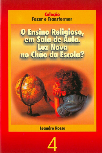 O ensino religioso em sala de aula - Luz nova no chão da escola?, de Rossa, Leandro. Editora Associação Jesuítica de Educação e Assistência Social - Edições Loyola, capa mole em português, 2002