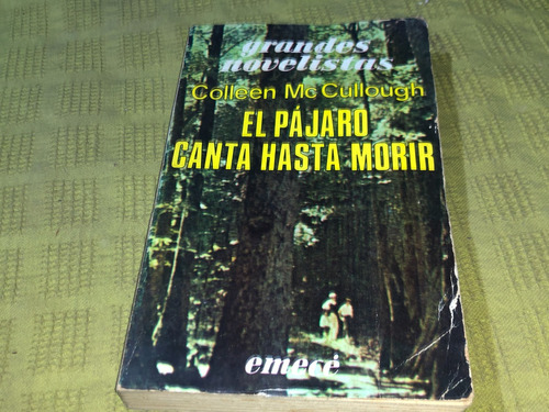 El Pajaro Canta Hasta Morir - Mccullough - Emece