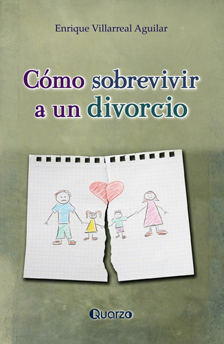 Cómo Sobrevivir A Un Divorcio (nueva Edición): , De Enrique Villarreal Aguilar., Vol. 1. Editorial Quarzo, Tapa Pasta Blanda, Edición 1 En Español, 2016