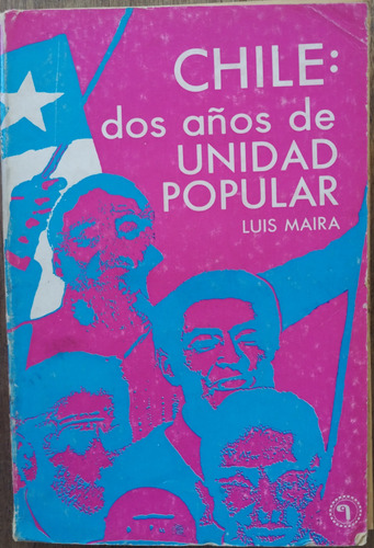 Chile, Dos Años De Unidad Popular - Luis Maira