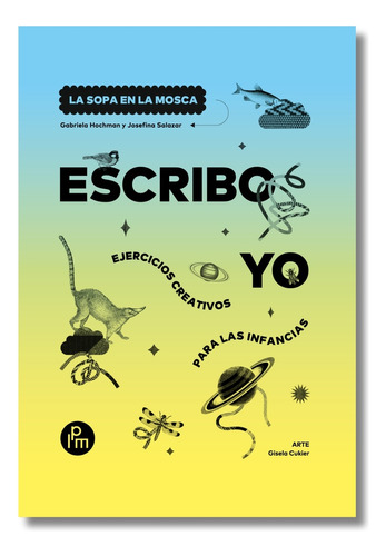 Escribo Yo: Ejercicios Creativos Para Las Infancias - Gabrie