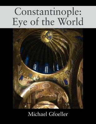 Libro Constantinople : Eye Of The World - Michael Gfoeller