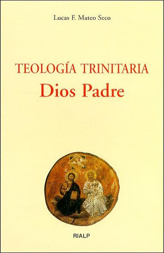 Libro Teologã­a Trinitaria. Dios Padre - Mateo Seco, Luca...