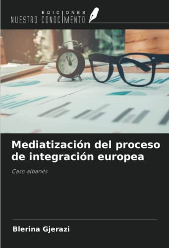 Mediatizacion Del Proceso De Integracion Europea: Caso Alban