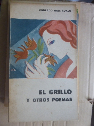 El Grillo Y Otros Poemas - Conrado Nale Roxlo  Eudeba - 1963