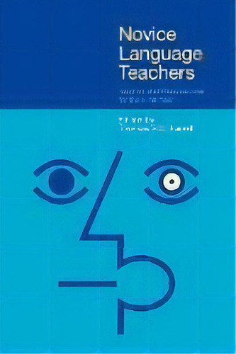 Novice Language Teachers : Insights And Perspectives For The First Year, De Thomas S. C. Farrell. Editorial Equinox Publishing Ltd, Tapa Blanda En Inglés