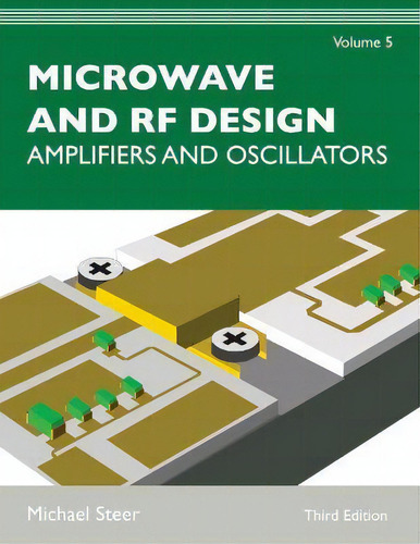 Microwave And Rf Design, Volume 5 : Amplifiers And Oscillators, De Michael Steer., Vol. 5. Editorial The University Of North Carolina Press, Tapa Blanda, Edición Third Edition En Inglés