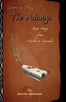 Libro Learn To Play The Adungu!: Bow Harp From Northern U...