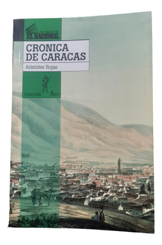 Crónica De Caracas - Arístides Rojas - El Nacional