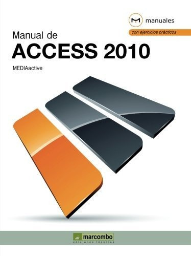 Manual de Access 2010, de MEDIAactive. Editorial Marcombo, tapa blanda en español, 2011