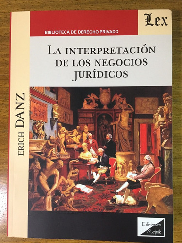 La Interpretacion De Los Negocios Juridicos - Danz, Erich