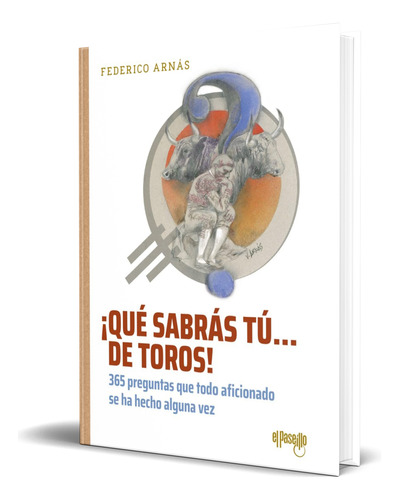 Libro ¡qué Sabrás Tú... De Toros! [ Federico Arnás] Original