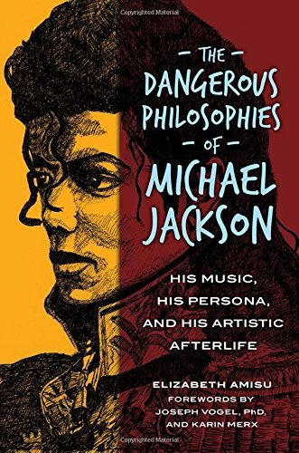 The Dangerous Philosophies Of Michael Jackson His Music, His