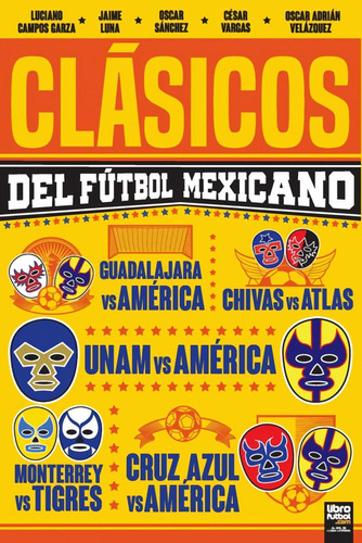 Libro: Clásicos Del Fútbol Mexicano. Luciano Campos Garza. I