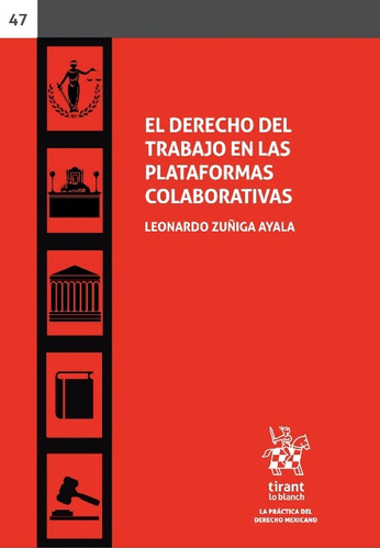 El Derecho Del Trabajo En Las Plataformas Colaborativas, De Leonardo Zuñiga Ayala. Editorial Tirant Lo Blanch, Tapa Blanda En Español, 2022