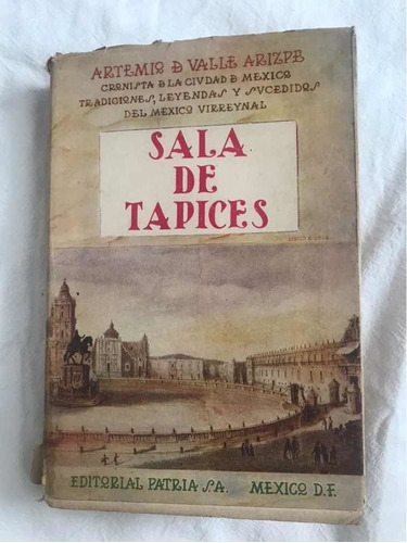 Artemio De Valle Arizpe, Sala De Tapices, Editorial Patria