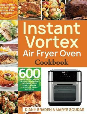 Libro Instant Vortex Air Fryer Oven Cookbook : 600 Afford...