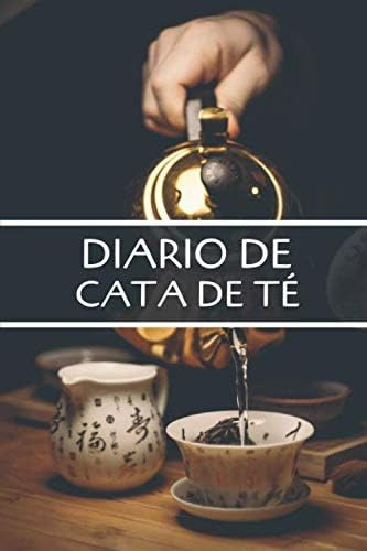 Libro: Diario De Cata De Té: Registra Y Ordena Tus Notas De