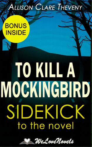 To Kill A Mockingbird: A Sidekick To The Harper Lee Novel, De Welovenovels. Editorial Createspace, Tapa Blanda En Inglés