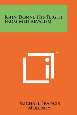 Libro John Donne His Flight From Mediaevalism - Moloney, ...