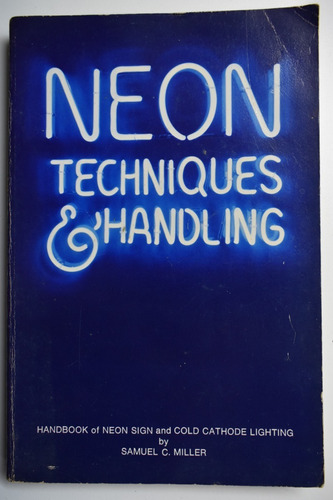 Neon Techniques And Handling: Handbook Of Neon Sign And C140