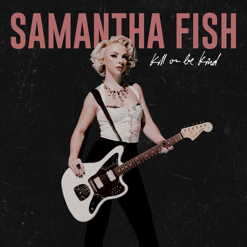 Vinil Samantha Fish Kill Or Be Kind [lp]