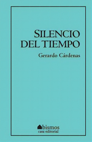 Silencio Del Tiempo, De Cardenas, Gerardo. Editorial Createspace, Tapa Blanda En Español