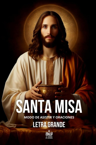 Libro: Santa Misa. Modo De Asistir Y Oraciones (spanish Edit