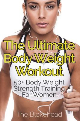 Libro The Ultimate Body Weight Workout: 50+ Body Weight S...