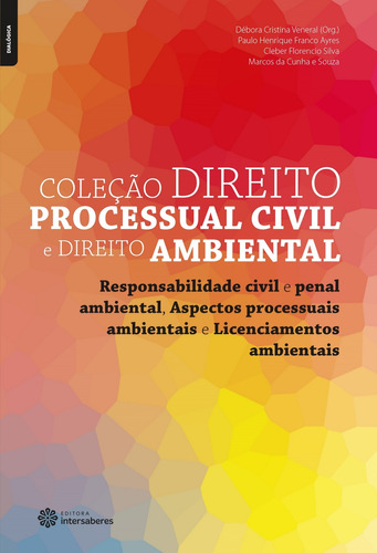 Responsabilidade civil e penal ambiental, aspectos processuais ambientais e licenciamentos ambientais, de Ayres, Paulo Henrique Franco. Série Coleção Direito Processual Civil e Direito Ambiental Editora Intersaberes Ltda., capa mole em português, 2014