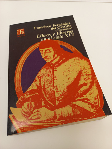 Libros Y Libreros En El Siglo Xvi - F Fernández Del Castillo