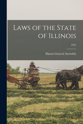 Libro Laws Of The State Of Illinois; 1852 - Illinois Gene...