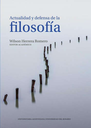 Actualidad y defensa de la filosofía, de Wilson Herrera Romero. Editorial Universidad Del Rosario, tapa blanda en español, 2022