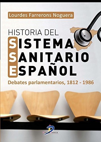 Libro Historia Del Sistema Sanitario Español: Debates Parlam