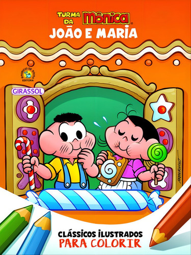TURMA DA MÔNICA CLÁSSICOS ILUSTRADOS PARA COLORIR JOÃO E: João e Maria, de Sousa, Mauricio. Editorial Girassol, tapa mole, edición 1ª edição - 2018 en português