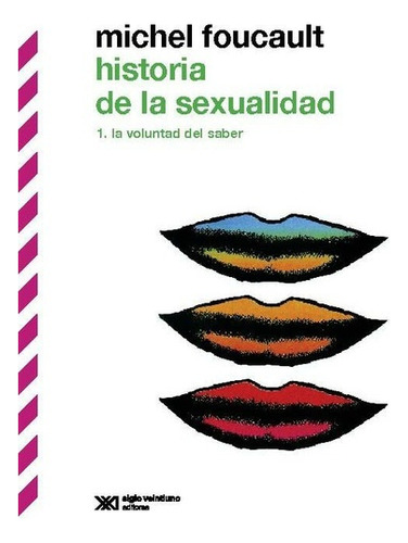 Historia De La Sexualidad: Vol. 1: La Voluntad De Saber (edi