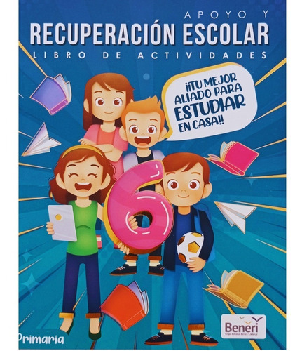 Apoyo Y Recuperación Escolar 6 / Todas Las Asignaturas, De Jesús Gutiérrez Roa., Vol. 6. Editorial Beneri, Tapa Blanda En Español, 2021