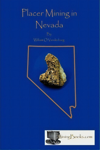 Placer Mining In Nevada, De William O. Vanderberg. Editorial Sylvanite Inc, Tapa Blanda En Inglés