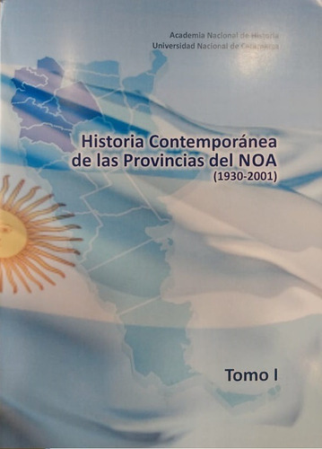 Historia Contemporánea De Las Provincias Del Noa (2 Tomos)