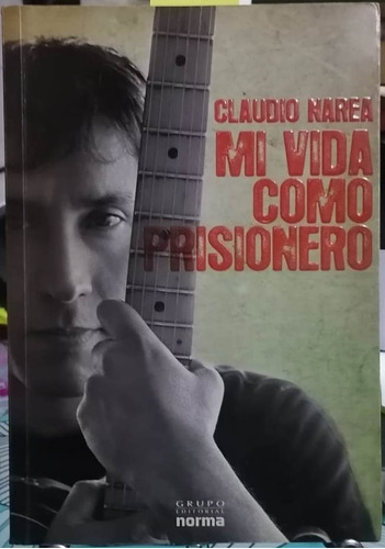 Librosmi Vida Como Prisonero / Claudio Narea