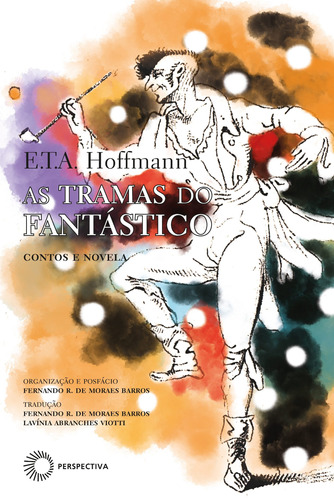 As Tramas do Fantástico: Contos e Novela, de Hoffmann, E.T.A.. Série Paralelos Editora Perspectiva Ltda., capa mole em português, 2021