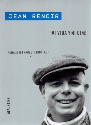 Jean Renoir: Mi Vida Y Mi Cine, De Renoir, Jean. Editorial Akal, Tapa Blanda En Español, 2011