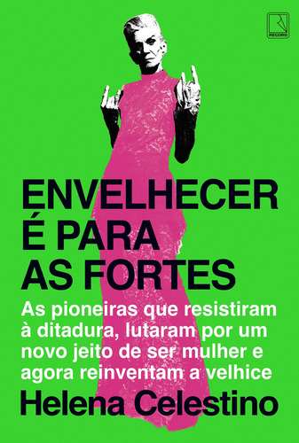 Envelhecer É Para As Fortes, De Helena Celestino. Editora Record, Capa Mole, Edição 1 Em Português