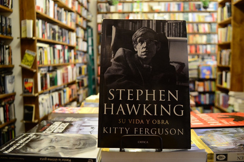 Stephen Hawking. Su Vida Y Obra. Kitty Ferguson.