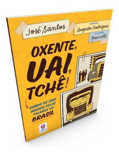 Oxente, Uai, Tchê!: Diário De Uma Viagem Pelos Falares Do, De Santos, José. Editora Estrela Cultural, Capa Mole Em Português